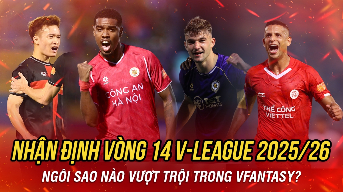 Nhận định vòng 14 V-League 2025/2026: Ngôi sao nào vượt trội trong VFantasy?